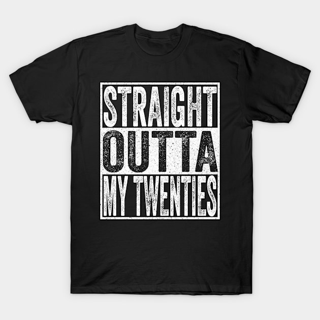 Straight Outta  My Twenties T-Shirt by BaderAbuAlsoud